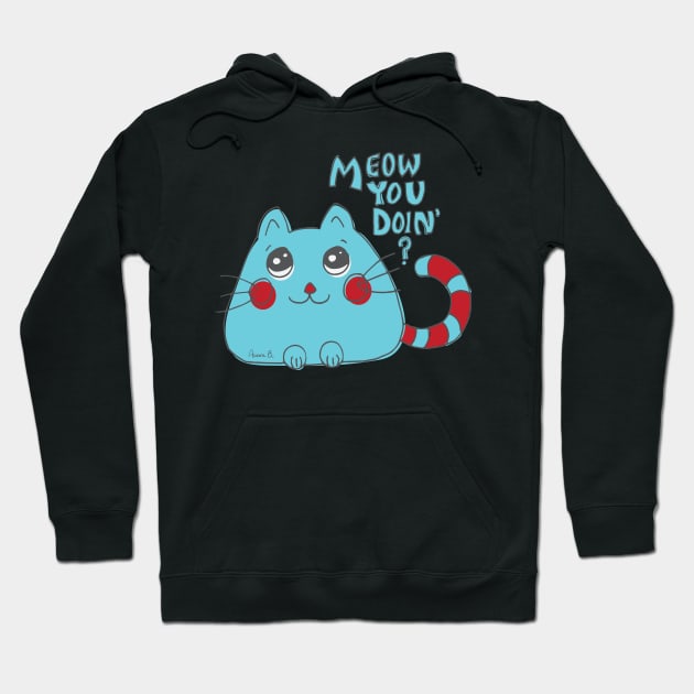 Meow You Doin' - Cute Cartoon Cat Hoodie by Aurora B